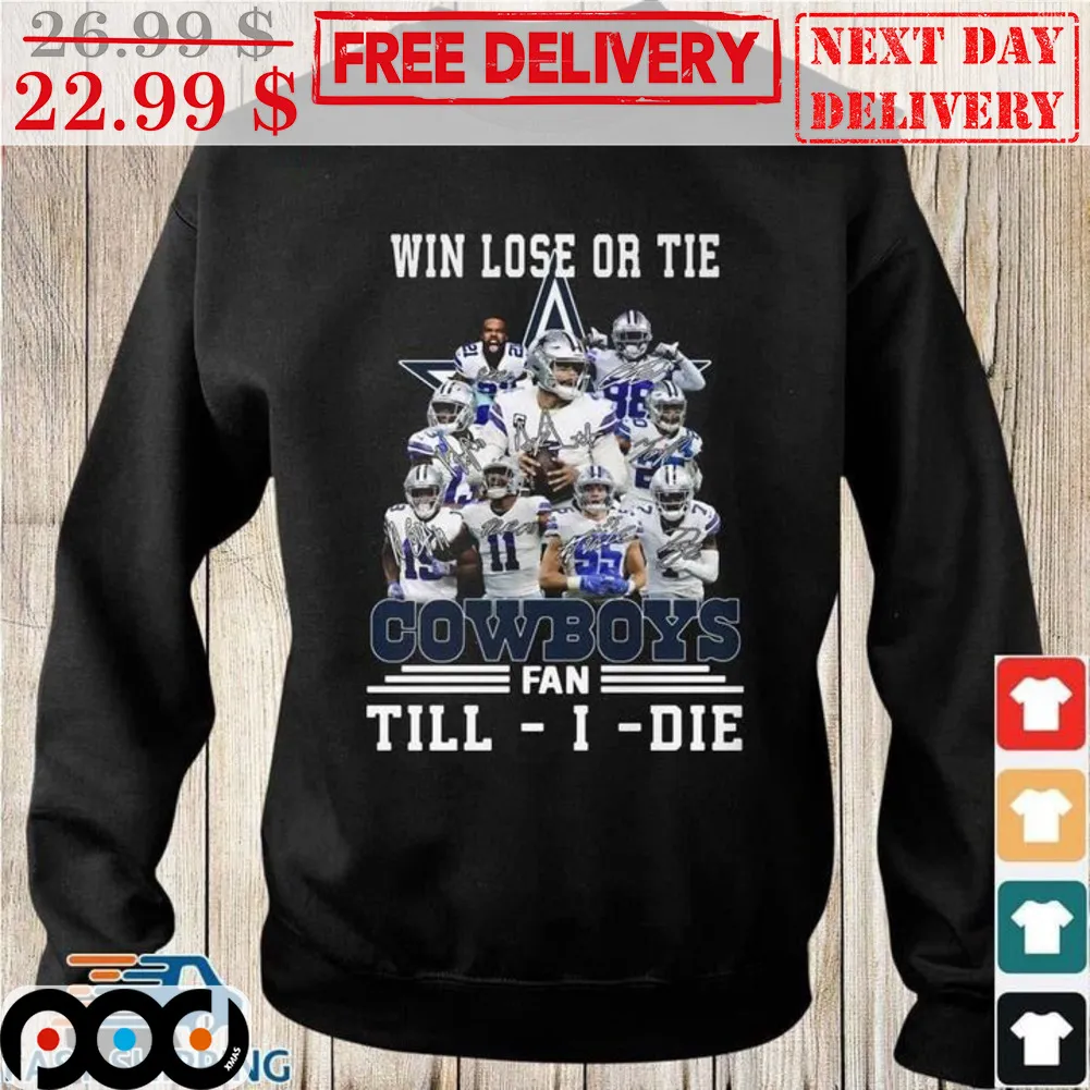 Dallas Cowboys Win Lose Or Tie Cowboys Fan Till I Die Shirt