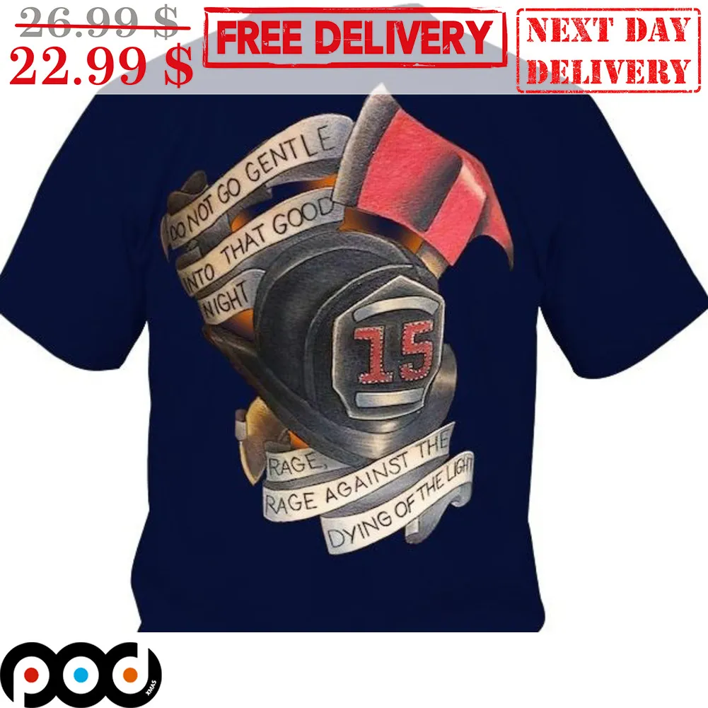 Do Not Go Gentle Into That Good Night Rage Against The Dying Of The Light Shirt
