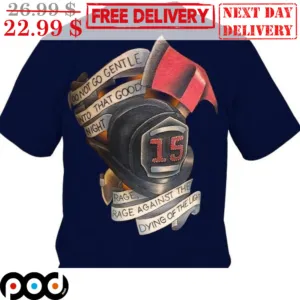Do Not Go Gentle Into That Good Night Rage Against The Dying Of The Light Shirt