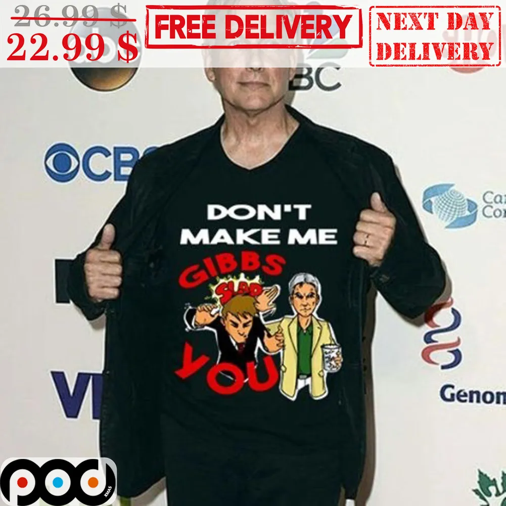 Don't Make Me Gibbs Slap You Shirt