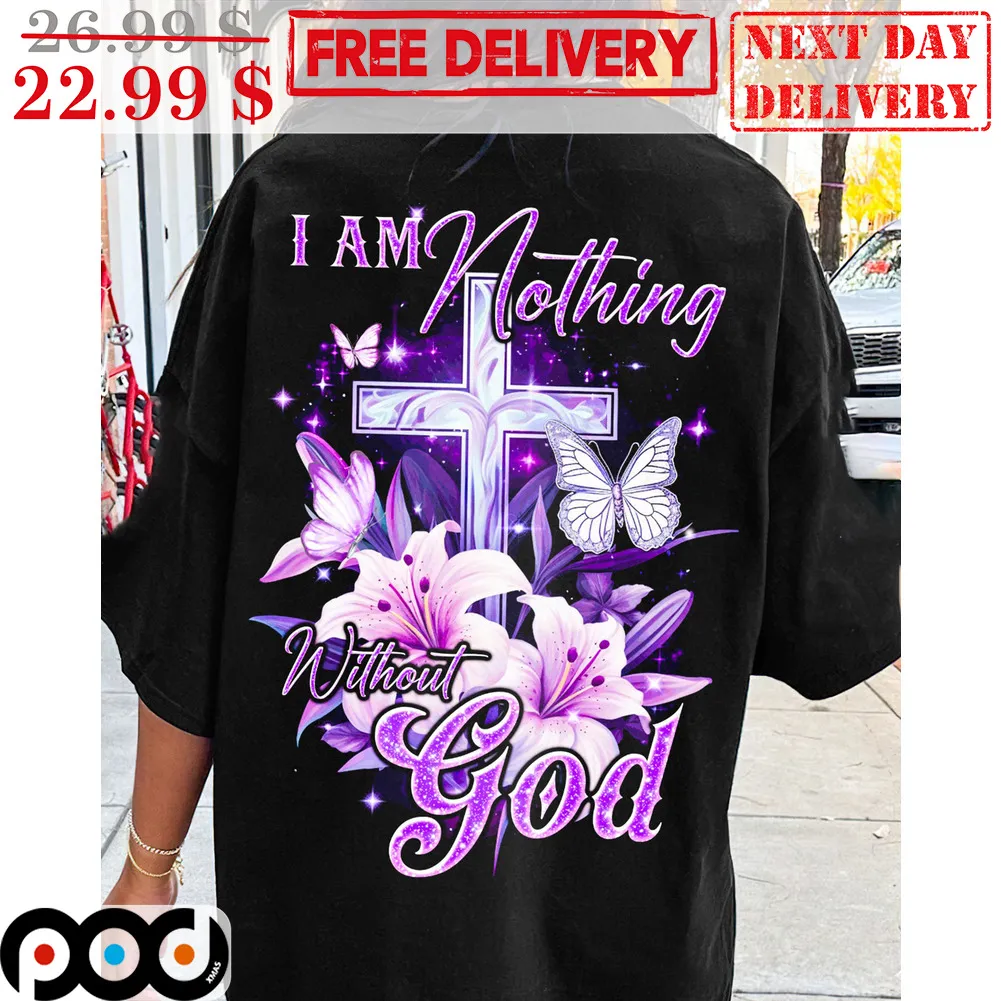 I Am Nothing Without God Cross Flower Butterfly Shirt