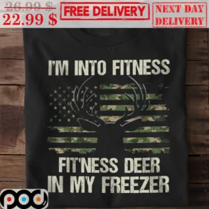 I'm Into Fitness Fit'ness Deer In My Freezer Vintage Shirt