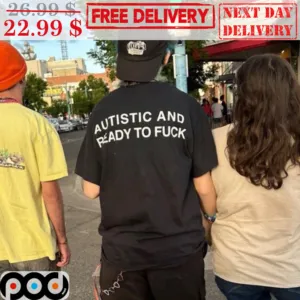 Autistic And Ready To Fuck Shirt