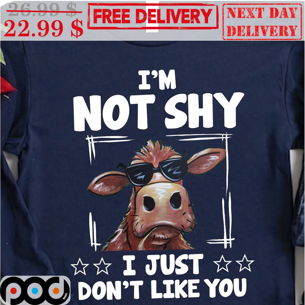 Cow I'm Not Shy I Just Don't Like You Shirt