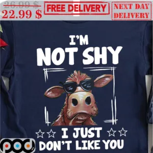 Cow I'm Not Shy I Just Don't Like You Shirt