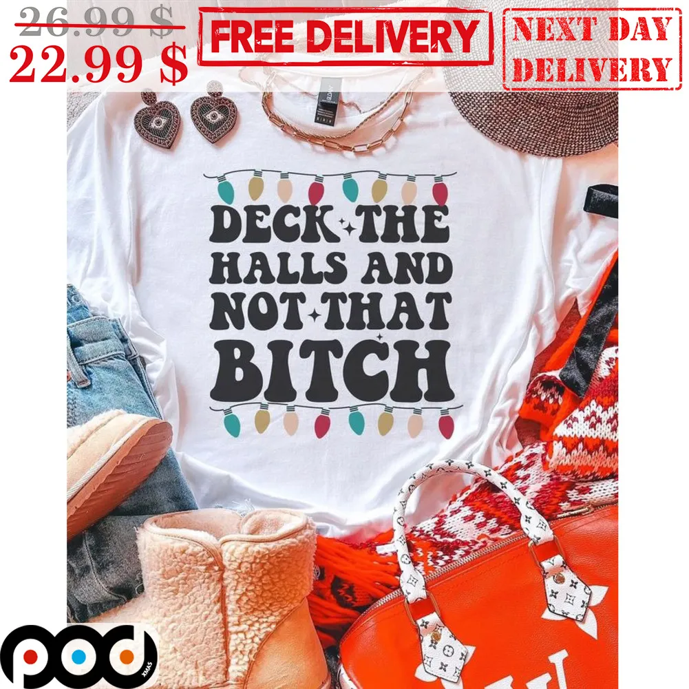 Deck The Halls And Not That Bitch Christmas Light Shirt