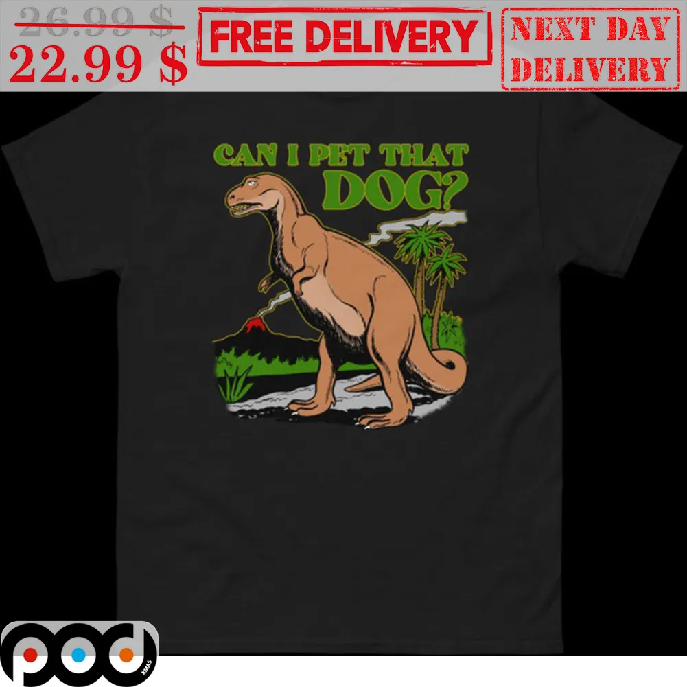 Dinosaur Can I Pet That Dog Shirt