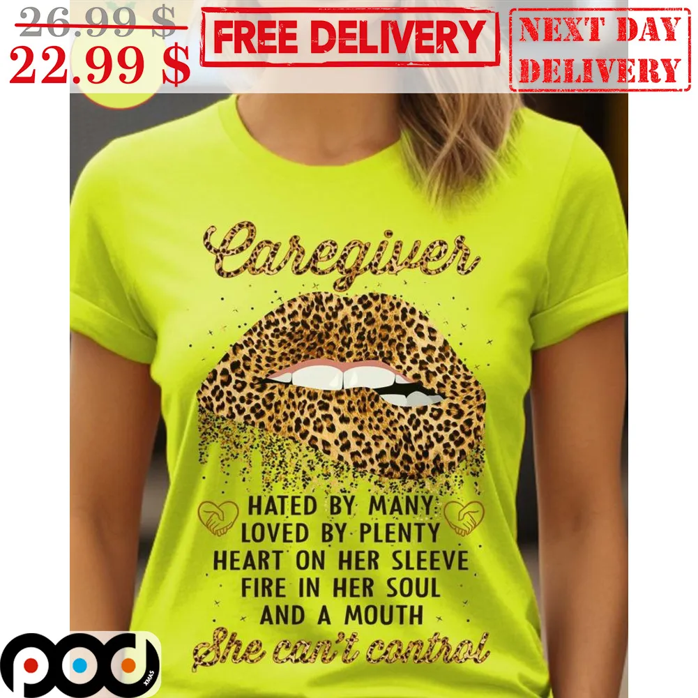 Lip Earegiver Hated By Many Loved By Plenty Heart On Her Sleeve Fire In Her Soul And A Mouth She Can't Control Leopard Shirt