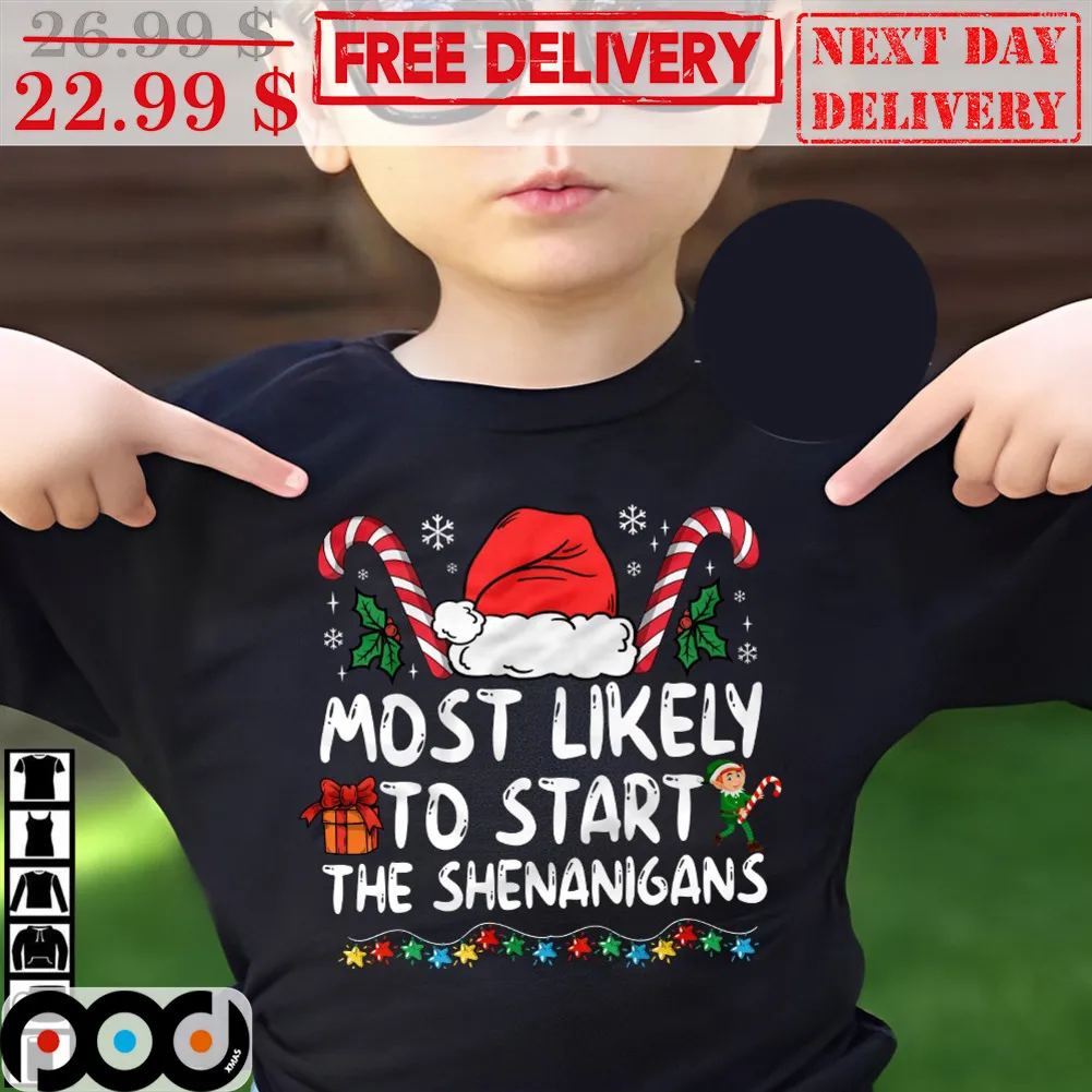 Most Likely To Start The Shenanigans Christmas 2023 Shirt