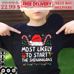 Most Likely To Start The Shenanigans Christmas 2023 Shirt