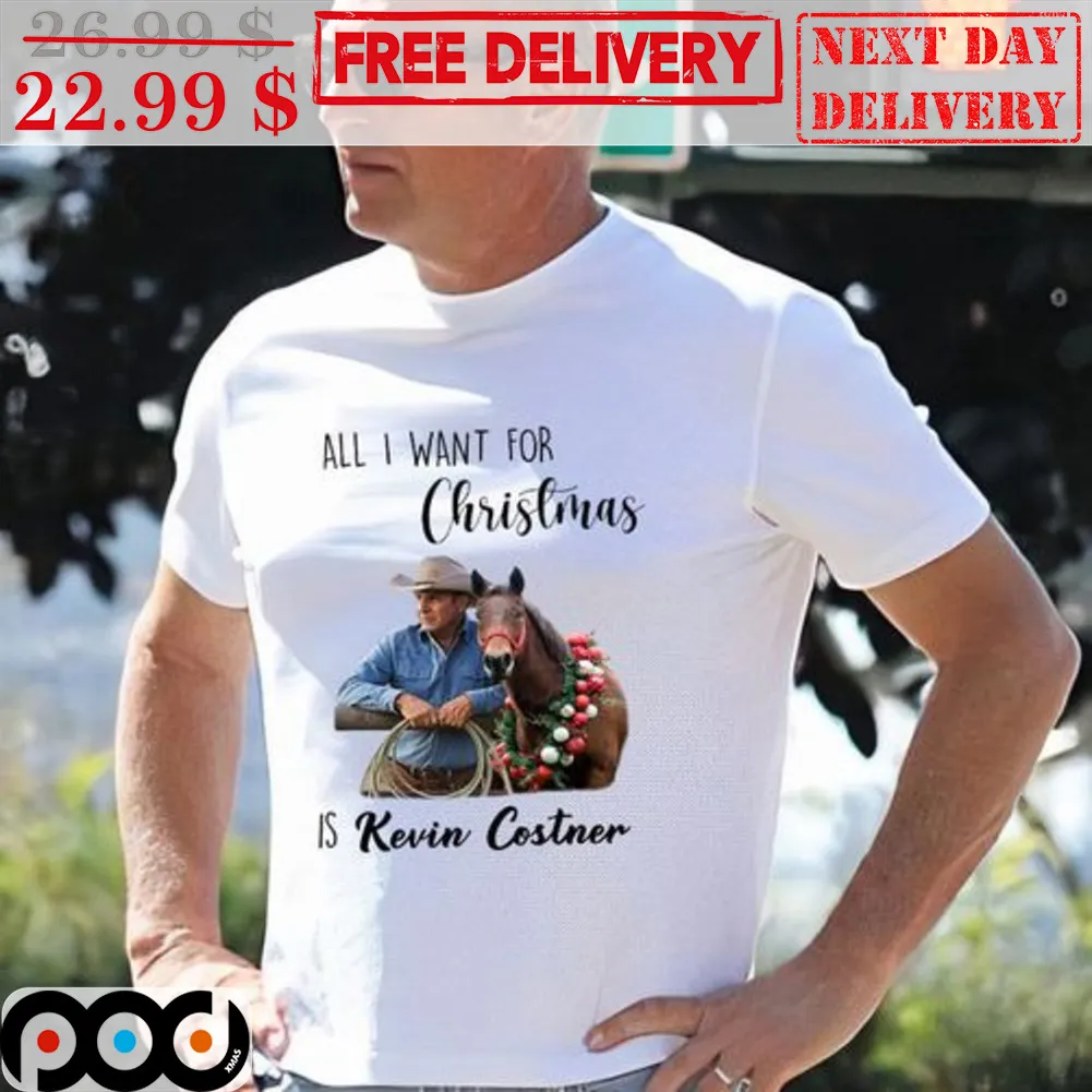 All I Want For Christmas Is Kevin Costner Shirt