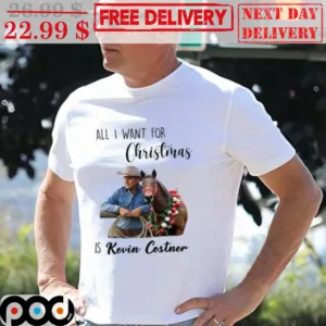 All I Want For Christmas Is Kevin Costner Shirt