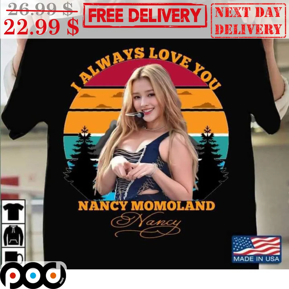 I Always Love You Nancy Momoland Retro Shirt