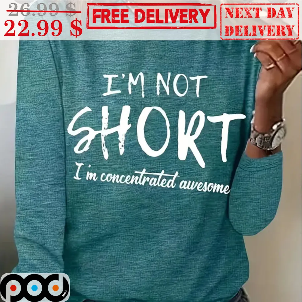 I'm Not Short I'm Concentrated Awesome Shirt