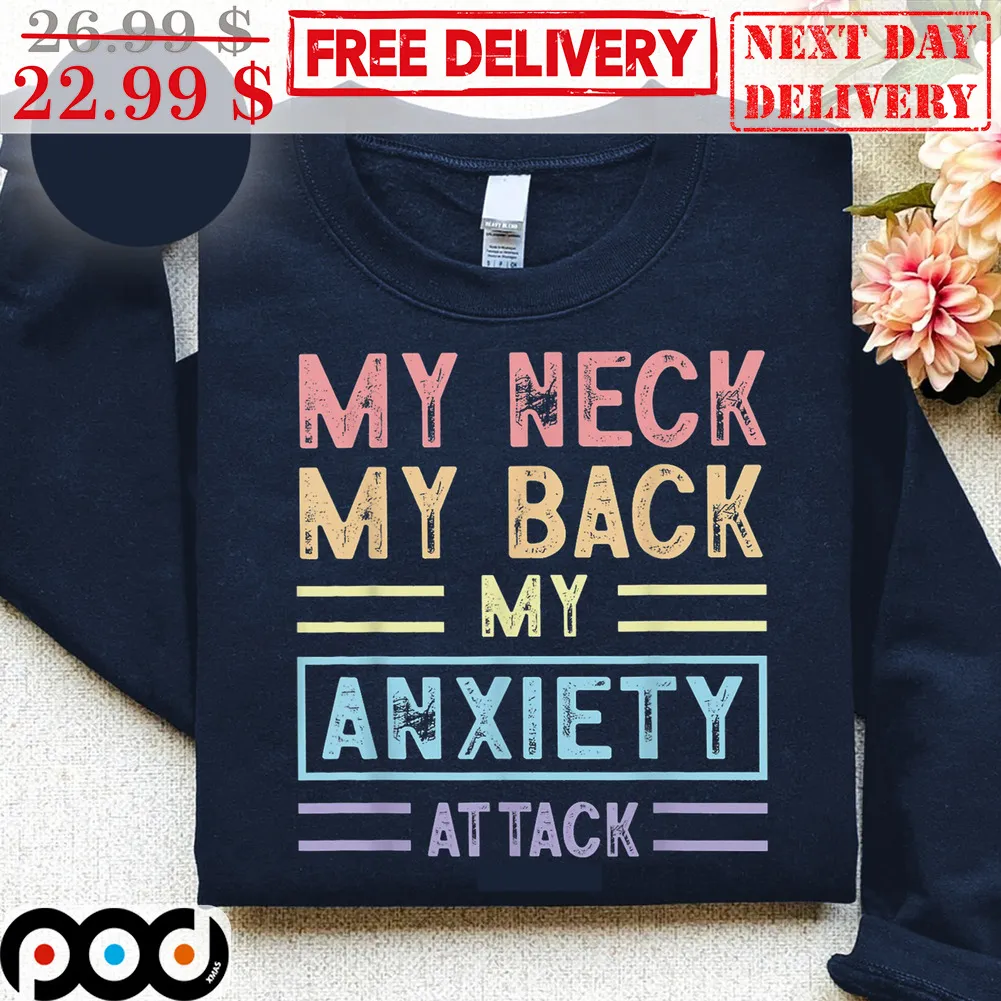 My Neck My Back My Anxiety Attack Vintage Shirt