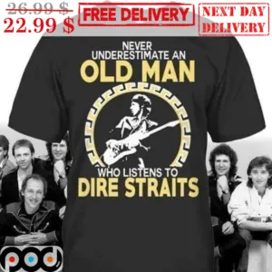 Never Underestimate An Old Man Who Listens To Dire Straits Shirt