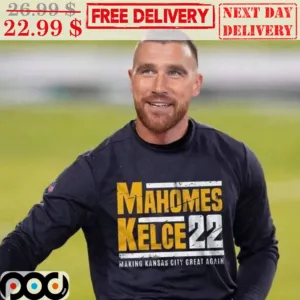 Travis Kelce Mahomes Kelce 22 Making Kansas City Great Again Shirt