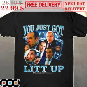 You Just Got Litt Up Pearson Hardman Shirt