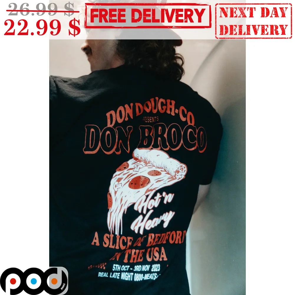 Don Dough-Co Don Broco Hot'n Heavy A Slice Of Bedform In The USA Shirt