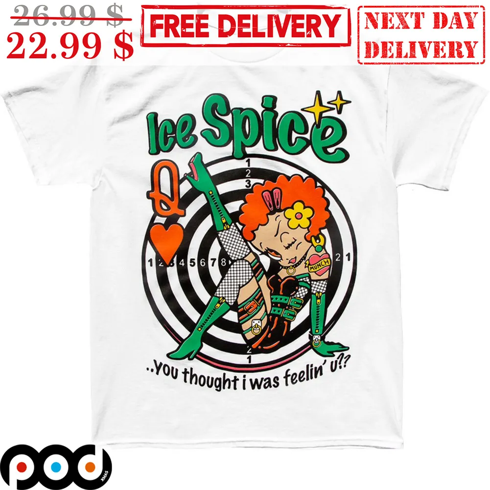 Ice Spice Q You Thought I Was Feelin' U Shirt