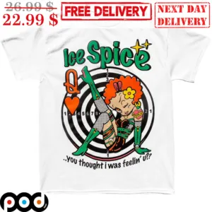Ice Spice Q You Thought I Was Feelin' U Shirt