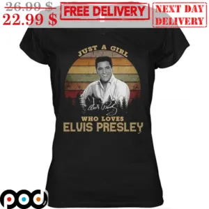 Just A Girl Who Loves Elvis Presley Retro Vintage Shirt