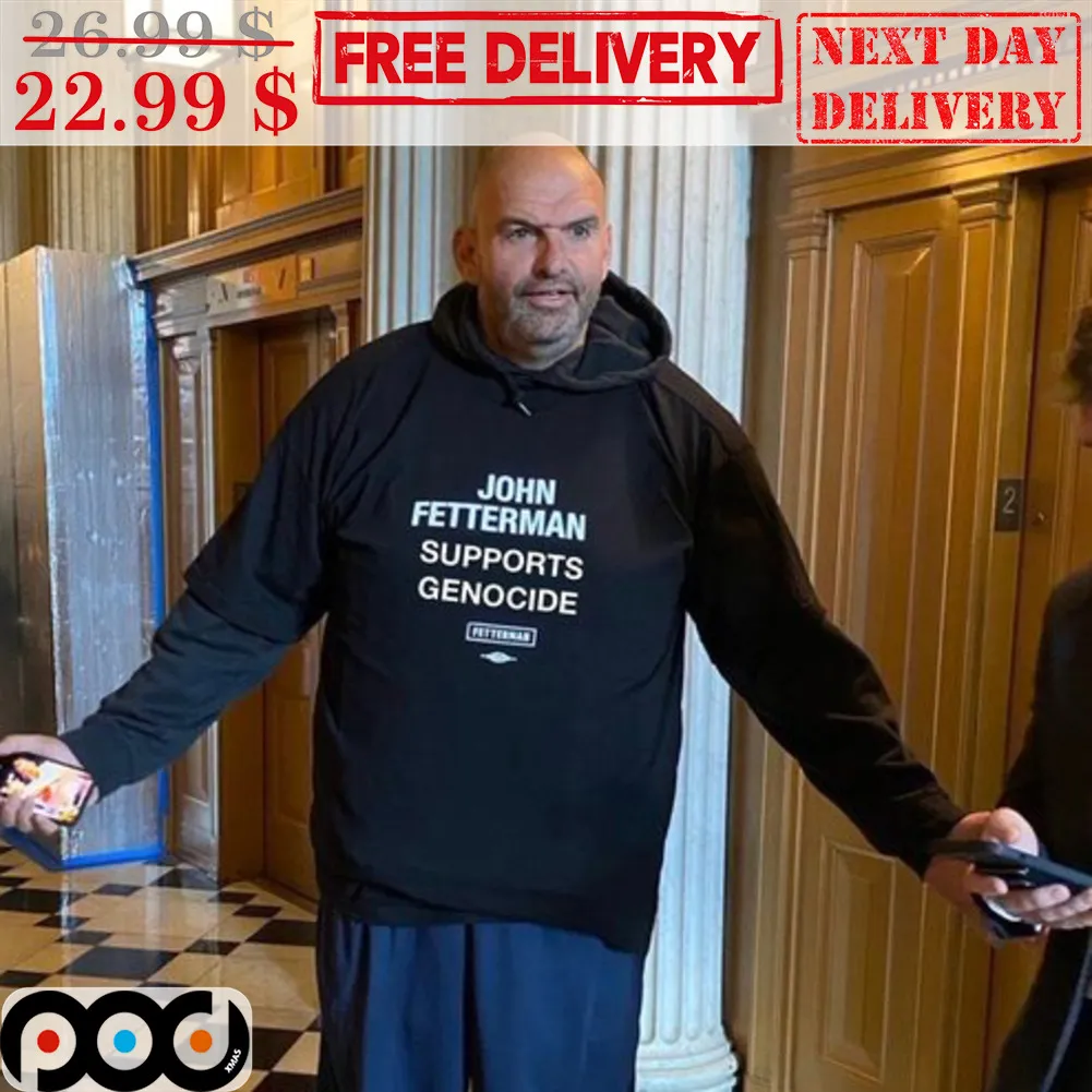 John Fetterman Supports Genocide Shirt