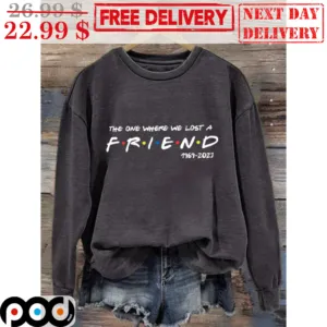 The One Where We Lost A Friend 1969-2023 Shirt