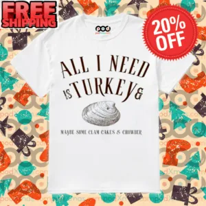 Shell All I Need Is Turkey Shirt