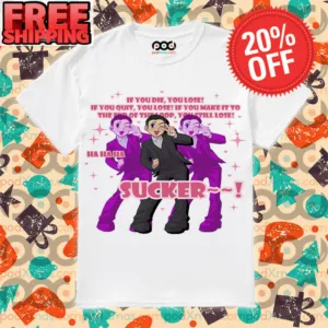 Sucker If You Die You Lose If You Quit You Lose If You Make It To The End Of The Loop You Still Lose Shirt