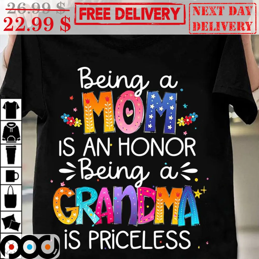 Being A Mom Is An Honor Being A Grandma Is Priceless Shirt