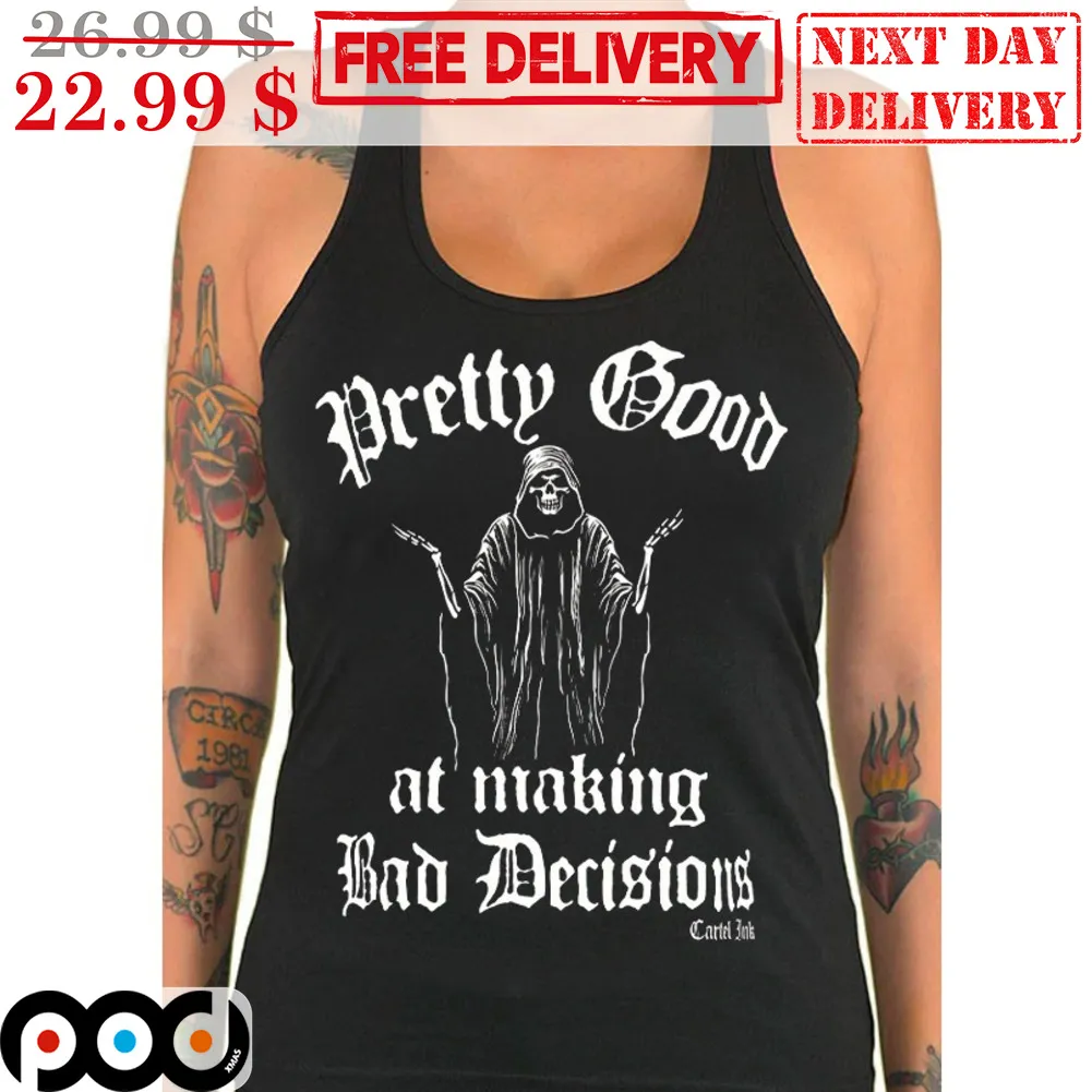 Death Pretty Good At Making Bad Decisions Shirt