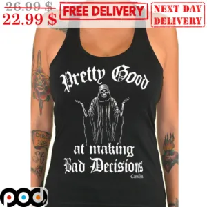 Death Pretty Good At Making Bad Decisions Shirt