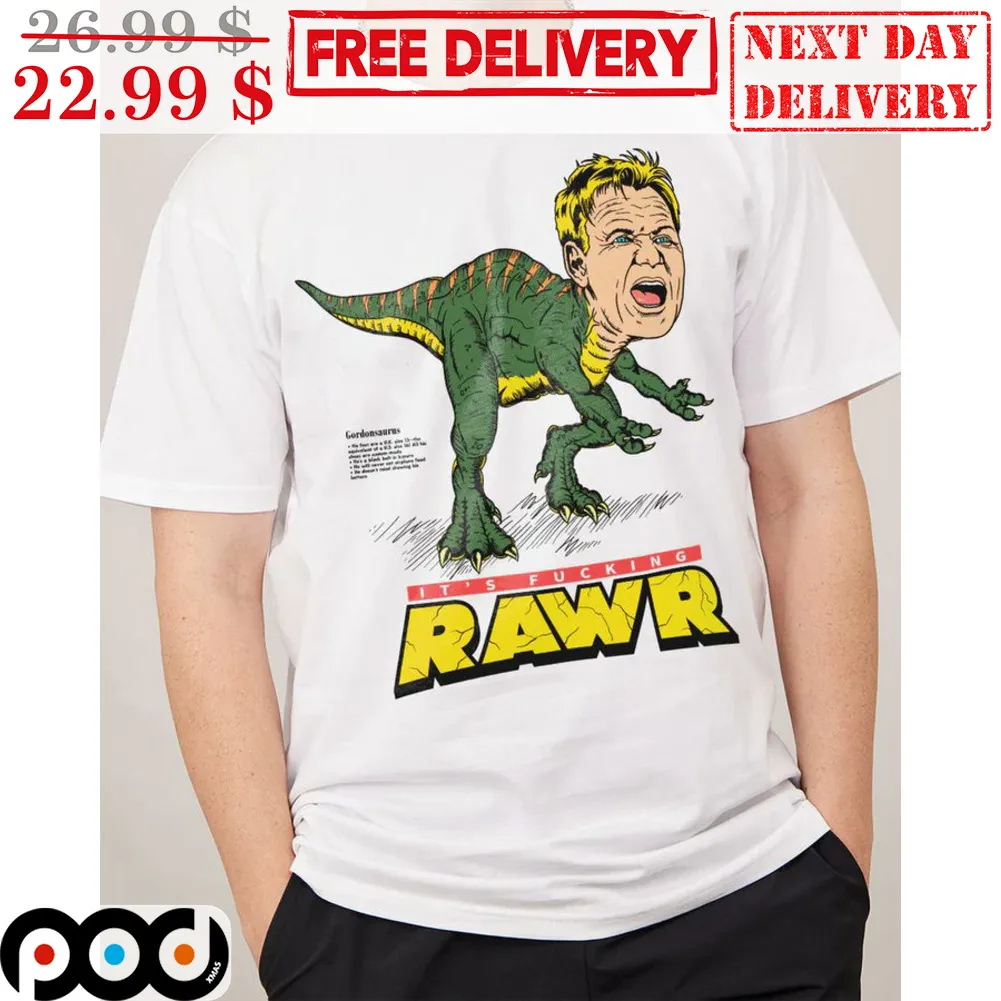 Gordon Ramsay Dinosaur It's Fucking Rawr Shirt