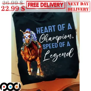 Horses Heart Of A Champion Speed Of A Legend Shirt