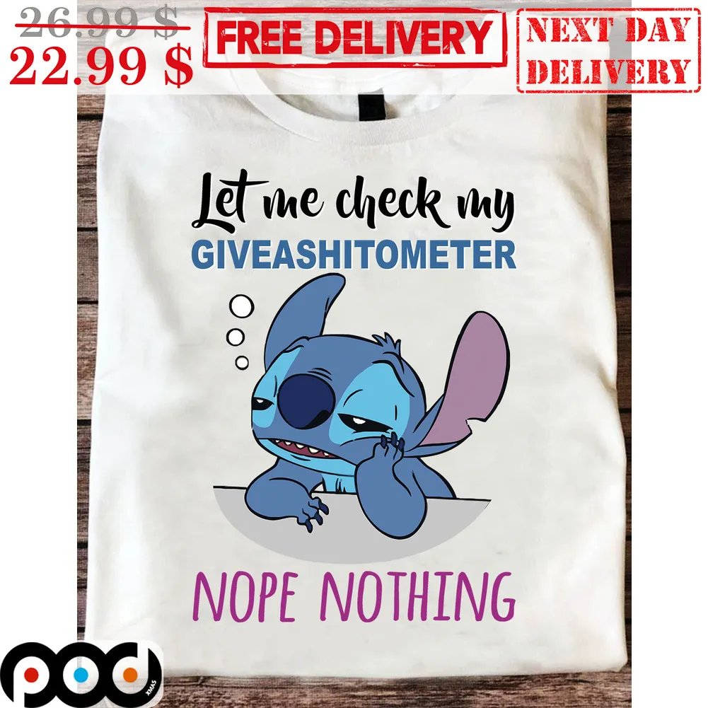 Stitch Let Me Check My Giveashitometer Nope Nothing Shirt