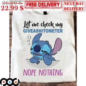 Stitch Let Me Check My Giveashitometer Nope Nothing Shirt