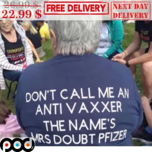Don't Call Me An Anti Vaxxer The Name's Mrs Doubt Pfizer Shirt