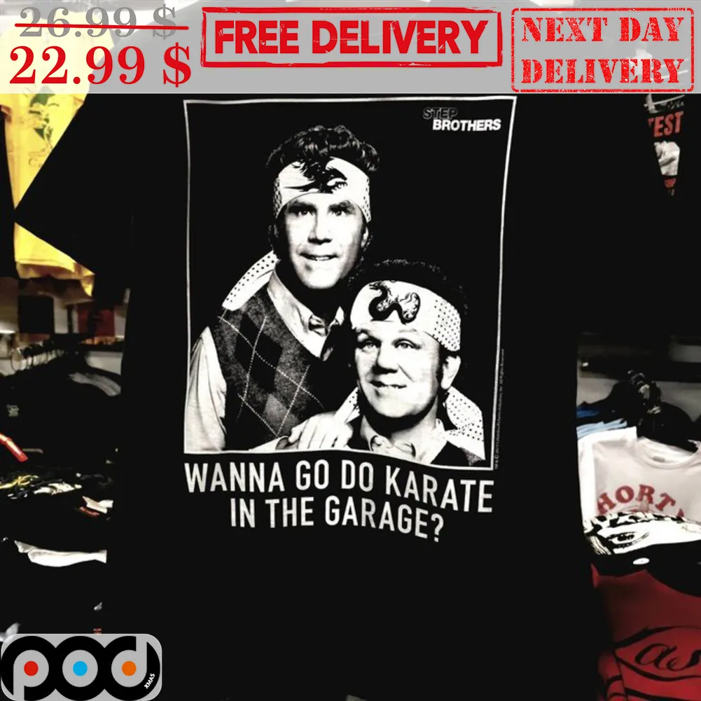 Step Brothers Wanna Go Do Karate In The Garage Shirt