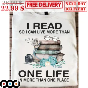Books I Read So I Can Live More Than One Life In More Than One Place Shirt