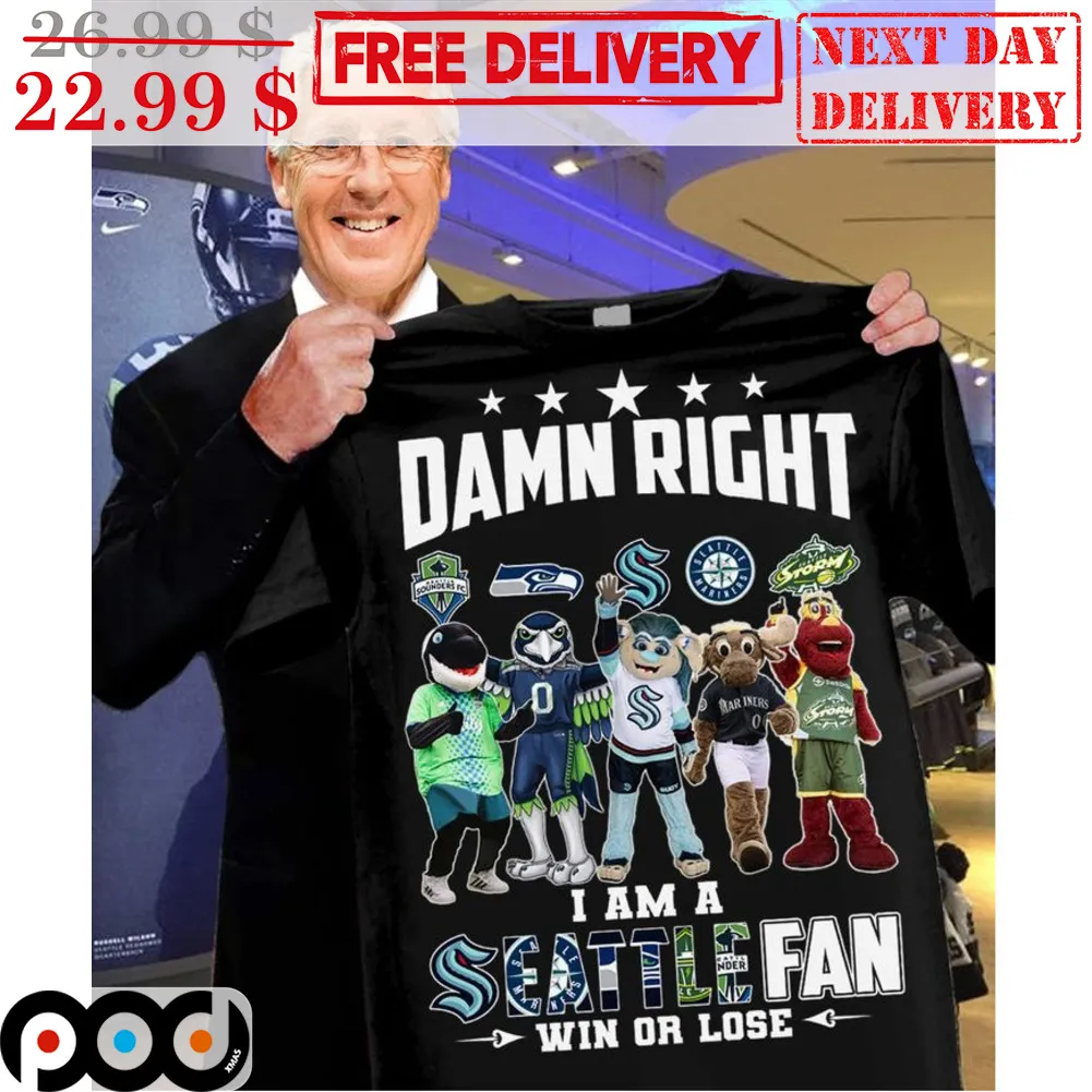 Damn Right I Am A Seattle Fan Win Or Lose Mascot Shirt