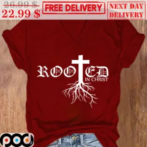 Faith Rooted In Christ Shirt