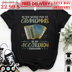 In The World Full Of Grandmas Be An Accordion Grandma Shirt
