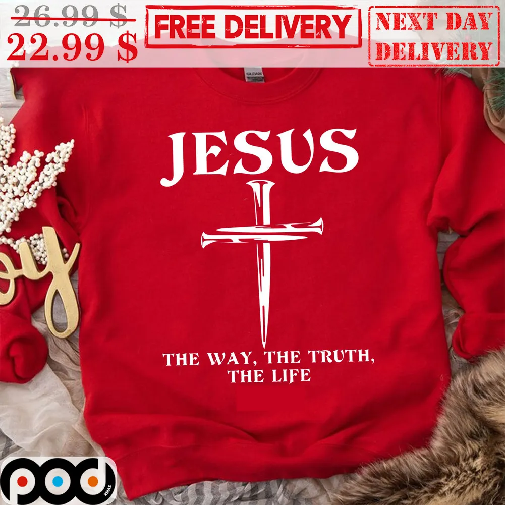 Jesus The Way The Truth The Life Christian Shirt