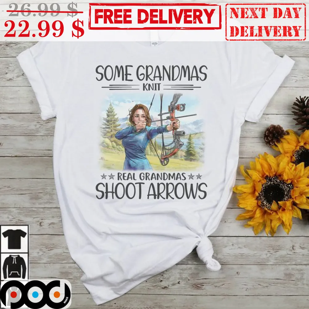 Some Grandmas Knit Real Grandmas Shoot Arrows Shirt