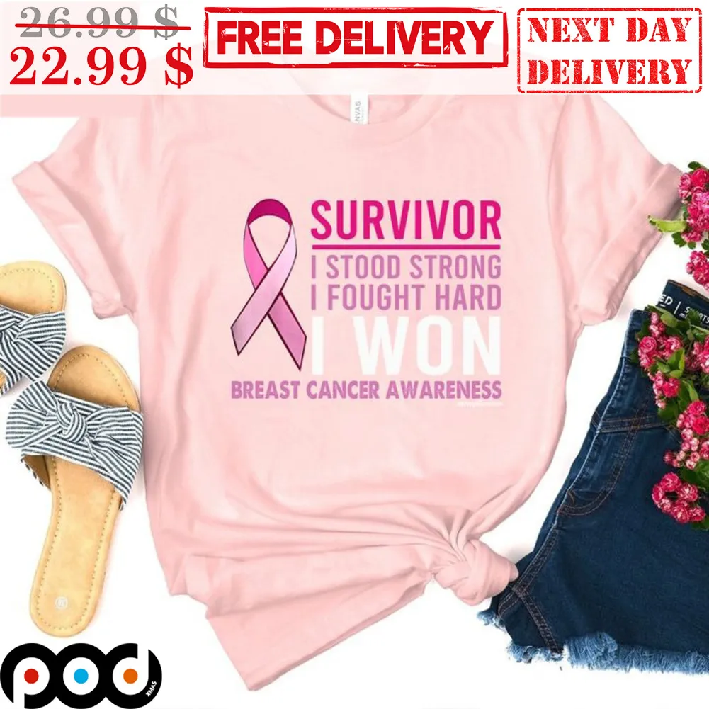 Survivor I Stood Strong I Fought Hard I Won Breast Cancer Awareness Shirt