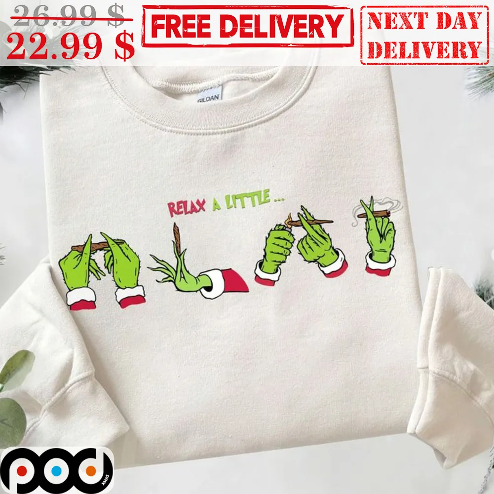 Grinch Relax A Little Christmas Shirt