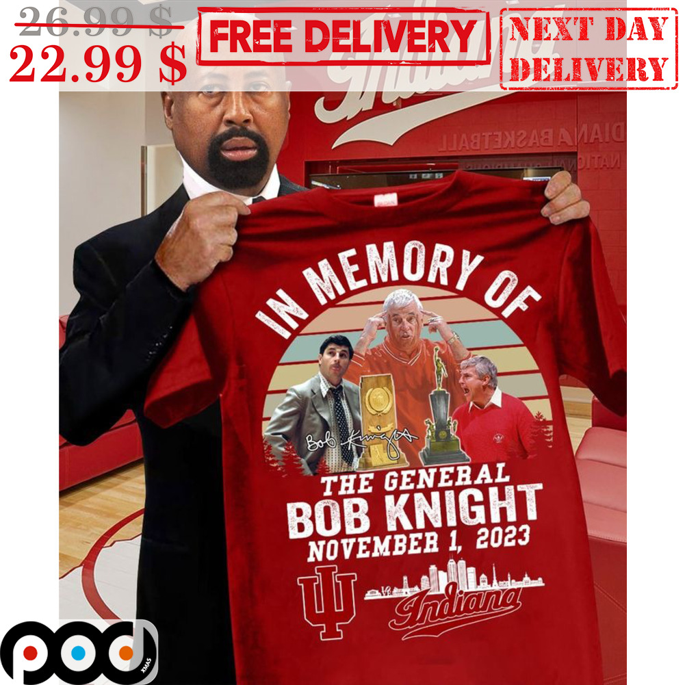 In Memory Of The General Bob Knight Novemer 1 2023 Indiana Retro Shirt