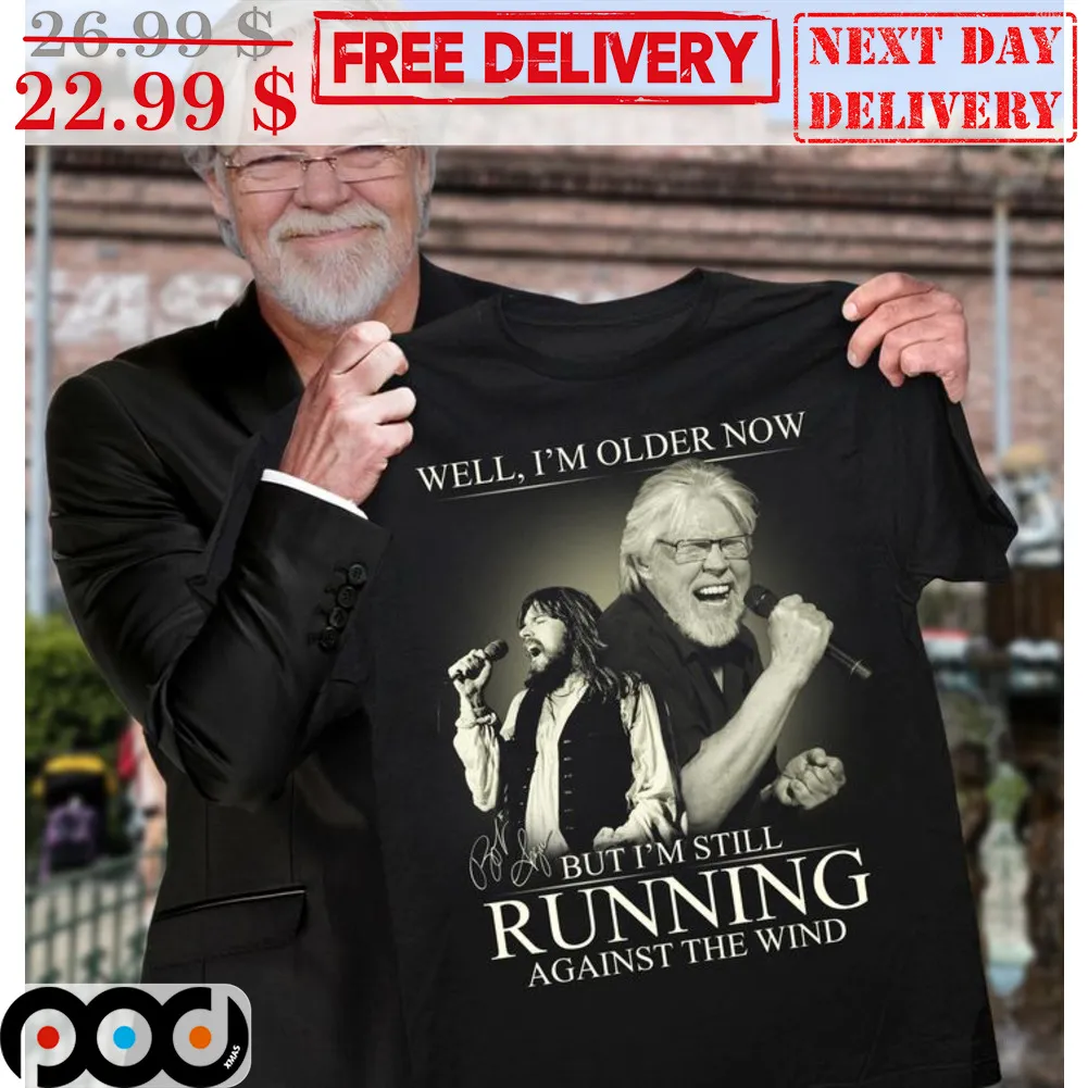Well I'm Older Now But I'm Still Running Against The Wind Signature Shirt