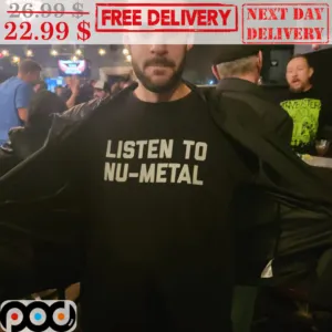 Listen To Nu-Metal Shirt